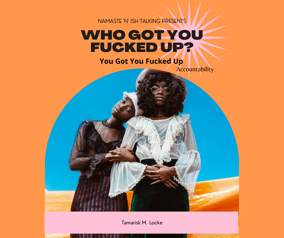 Who Got You Fucked Up? Workbook
